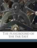 Amazon | The Playground of the Far East | Weston, Walter | World